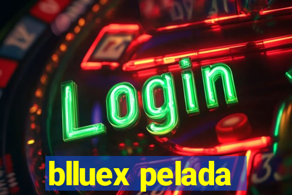 blluex pelada